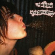 Madeline, Slow Bang (CD)