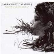 Parenthetical Girls, Entanglements (LP)