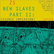Zs, New Slaves Part Ii: Essence Implosion (LP)