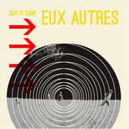 Eux Autres, Sun Is Sunk (LP)
