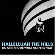 Hallelujah the Hills, No One Knows What Happens Next (CD)
