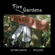 So Percussion, Five (and-a-half) Gardens
