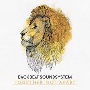 Backbeat Soundsystem, Together Not Apart (CD)
