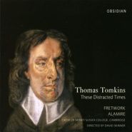 Thomas Tomkins, These Distracted Times (CD)