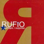 Rufio, Perhaps I Suppose (LP)