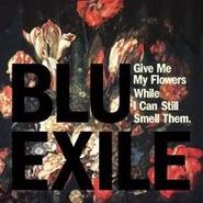 Blu & Exile, Give Me My Flowers While I Can Still Smell Them (LP)