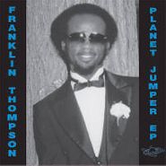Franklin Thompson, Planet Jumper Ep (LP)