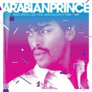 Arabian Prince, Innovative Life: The Anthology 1984-1989 (CD)