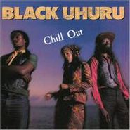 Black Uhuru, Chill Out (CD)