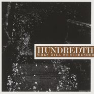 Hundredth, When Will We Surrender (CD)