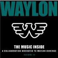 Various Artists, Waylon: The Music Inside- A Collaboration Dedicated To Waylon Jennings, Volume II (CD)