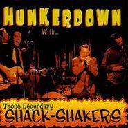 The Legendary Shack Shakers, Hunkerdown (CD)