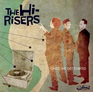 The Hi-Risers, Once We Get Started (CD)