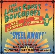 The Light Crust Doughboys, Steel Away! (CD)