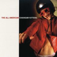 Chainsaw Kittens, All American (CD)