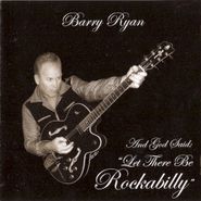 Barry Ryan, And God Said Let There Be Rockabilly (CD)