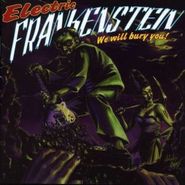Electric Frankenstein, We Will Bury You (CD)