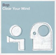 Bop, Clear Your Mind (CD)