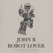 John B, Robot Lover / Cute Heels (12")