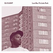 DJ Clent, Last Bus To Lake Park [2 x 12"] (LP)