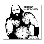 Bad Guys, Bad Guynaecology (CD)