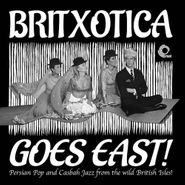 Various Artists, Britxotica Goes East: Persian Pop & Casbah Jazz From The Wild British Isles (LP)