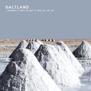 Saltland, I Thought It Was Us But It Was All Of Us (LP)