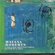 Matana Roberts, Coin Coin Chapter Three: River Run Thee (CD)