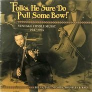Various Artists, Folks, He Sure Do Pull Some Bow! (CD)