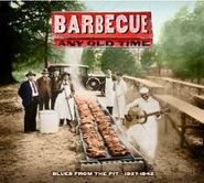 Various Artists, Barbecue Any Old Time - Blues from the Pit: 1927-1942 (CD)