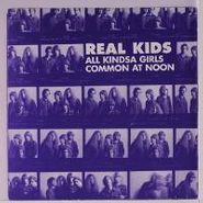The Real Kids, All Kindsa Girls / Common At Noon (7")