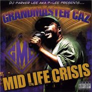 Grandmaster Caz, Mid Life Crisis