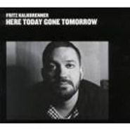 Fritz Kalkbrenner, Here Today Gone Tomorrow (CD)