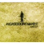 Has-Lo, In Case I Don't Make It (CD)