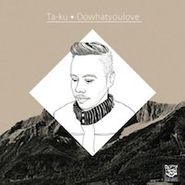 Ta-Ku, Dowhatyoulove (LP)