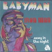 Babyman, Iron Man / Sexy In The Night (7")