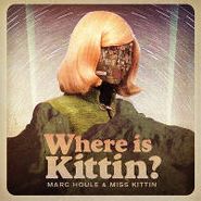 Marc Houle, Where Is Kittin? (12")