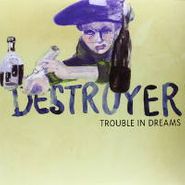 Destroyer, Trouble In Dreams (LP)