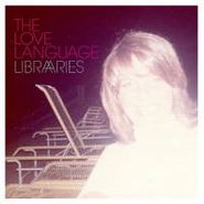 The Love Language, Libraries (LP)