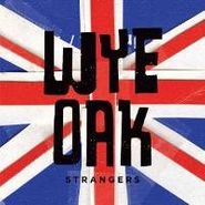 Wye Oak, Strangers (7")