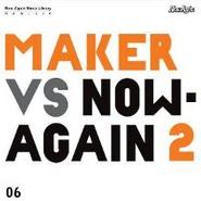 Maker, Maker Vs. Now-Again ii (CD)