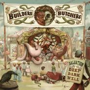 The Builders And The Butchers, Salvation Is A Deep Dark Well (CD)