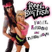 Reel Big Fish, Fame, Fortune and Fornication