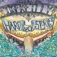Ike Reilly, Hard Lucky Stories (CD)