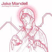 Jake Mandell, Love Songs For Machines