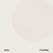 Greys, If Anything (LP)