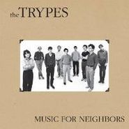The Trypes, Music For Neighbors (LP)