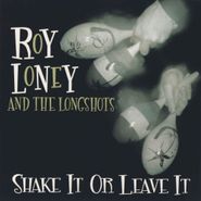 Roy Loney, Shake It Or Leave It (CD)