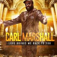 Carl Marshall, Love Brings Me Back To You (CD)