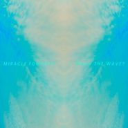 Miracle Fortress, Was I The Wave? (CD)